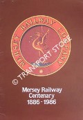 Mersey Railway Centenary 1886 - 1986 by Merseyside Passenger Transport Executive & British Rail